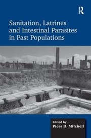 Cover of Sanitation, Latrines and Intestinal Parasites in Past Populations by Piers D. Mitchell