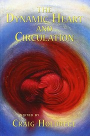 Front cover of The dynamic heart and circulation by Craig Holdrege