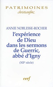 Front cover of L' expérience de Dieu dans les sermons de Guerric, abbé d'Igny (XIIe siècle) by Annie Noblesse-Rocher