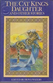 Front cover of The Cat King's daughterand other fairy tales by Fiona Waters