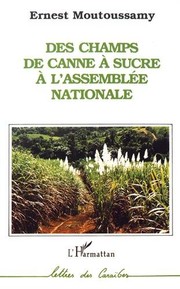 Front cover of Des champs de canne à sucre à l'assemblée nationale by Ernest Moutoussamy