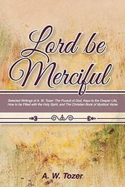 Front cover of Lord Be Merciful : Selected Writings of A. W. Tozer by A. W. Tozer