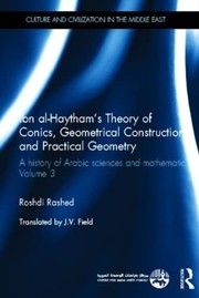 Front cover of Ibn Al-Haytham's Theory of Conics, Geometrical Constructions and Practical Geometry by Rushdī Rāshid