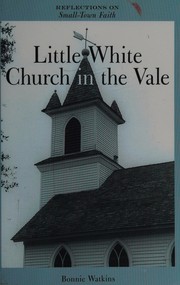 Front cover of Little white church in the vale by Bonnie Watkins