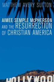 Front cover of Aimee Semple McPherson and the Resurrection of Christian America by Matthew Avery Sutton
