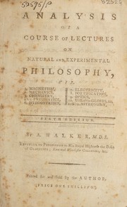 Cover of Analysis of a course of lectures on natural and experimental philosophy. Viz. 1. Magnetism, 2. Mechanics, 3. Chemistry, 4 & 5. Pneumatics, 6. Hydrostatics, 7. Electricity, 8. Fortification, 9. Optics, 10. Use of the globes, & c. 11 and 12. Astronomy by A. Walker