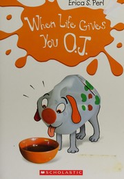 Front cover of When life gives you O.J by Erica S. Perl