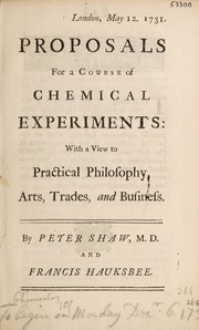 Front cover of Proposals for a course of chemical experiments: with a few to practical philosophy, arts, trades, and business by Peter Shaw
