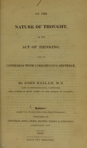 Front cover of On the nature of thought, or the act of thinking, and its connexion with a perspicuous sentence by John Haslam