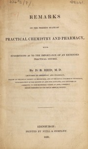 Cover of Remarks on the present state of practical chemistry and pharmacy, with suggestions as to the importance of an extended practical course by D. B. Reid