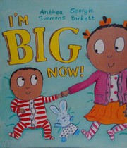 Cover of I'm big now! by Anthea Simmons