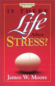 Front cover of Is There Life After Stress? by James W. Moore