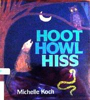 Front cover of Hoot, howl, hiss by Michelle Koch