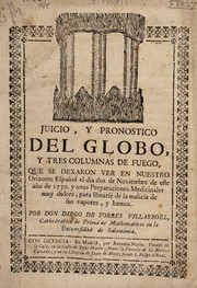 Cover of Juicio, y pronostico del globo, y tres columnas de fuego, que se dexaron ver en nuestro orizonte español el dia dos de Noviembre de este año de 1730, y unas preparaciones medicinales muy dulces, para librarse de la malicia de sus vapores, y humos by Diego de Torres Villarroel