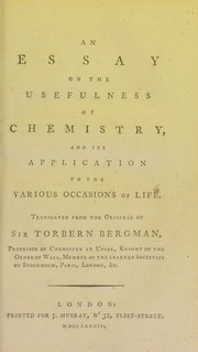 Front cover of An essay on the usefulness of chemistry, and its application to the various occasions of life by Bergman Torbern