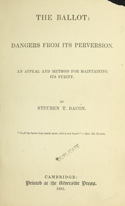 Cover of The ballot: dangers from its perversion by Steuben T. Bacon