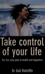 Front cover of Take Control of Your Life by Gail Ratcliffe