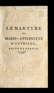 Cover of Le martyre de Marie-Antoinette d'Autriche, reine de France by Aignan M.