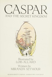 Front cover of Caspar and the secret kingdom by Miranda Seymour