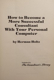 Front cover of How to become a more successful consultant with your personal computer by Herman Holtz