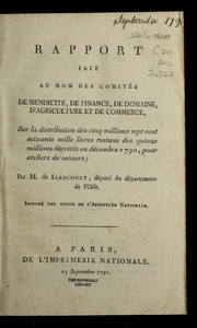 Front cover of Rapport fait au nom des Comite s de mendicite , de finance, de domaine, d'agriculture et de commerce, sur la distribution des cinq millions sept cent soixante mille livres restans des quinze millions de cre te s en de cembre 1790, pour ateliers de secours by La Rochefoucauld-Liancourt, François-Alexandre-Frédéric duc de