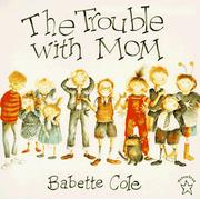 Front cover of The Trouble with Mom by Babette Cole