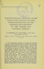 Front cover of Electrolytically produced fluids containing hypochlorites, their manufacture, and the rationale and chemistry of the process for securing stability by Frederick William Alexander
