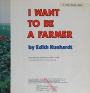 Cover of I want to be a farmer by Edith Kunhardt