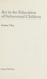Front cover of Art in the education of subnormal children by Pauline Tilley