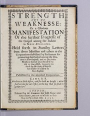 Front cover of Strength out of weaknesse; or A glorious manifestation of the further progresse of the Gospel among the 1ndians [sic] in New-England by Henry Whitfield