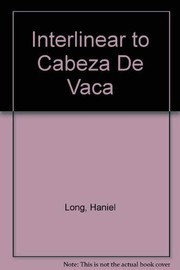 Cover of Interlinear to Cabeza De Vaca by Haniel Long