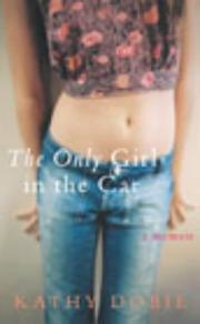 Front cover of The Only Girl in the Car by Kathy Dobie