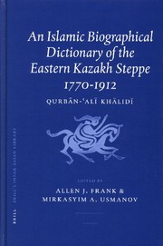 Cover of An Islamic biographical dictionary of the Eastern Kazakh Steppe, 1770-1912 by Qurbanʻali Khālidī