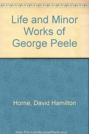 Front cover of The life and minor works of George Peele by David Hamilton Horne