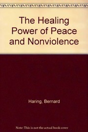 Front cover of The healing power of peace and nonviolence by Bernard Häring