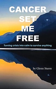 Front cover of Cancer Set Me Free by Glenn Sturm