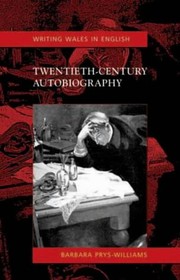 Front cover of TWENTIETH-CENTURY AUTOBIOGRAPHY: WRITING WALES IN ENGLISH by BARBARA PRYS-WILLIAMS