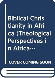 Cover of Biblical Christianity in Africa by Byang H. Kato
