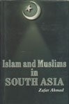 Front cover of Islam and Muslims in South Asia by Ahmad Zafar