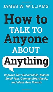 Front cover of How to Talk to Anyone about Anything by James W. Williams