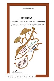 Front cover of Le travail dans les cultures monothéistes by Keltoum Touba