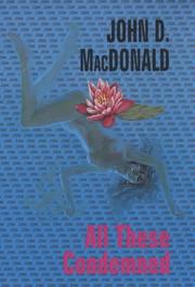 Cover of All These Condemned by John D. MacDonald