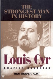 Cover of Louis Cyr, l'homme le plus fort du monde by Ben Weider