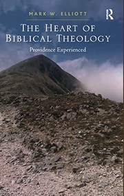 Front cover of The heart of biblical theology by M. W. Elliott