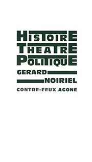 Front cover of Histoire, théâtre & politique by Gérard Noiriel