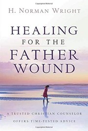 Front cover of Healing for the father wound by H. Norman Wright
