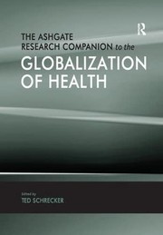 Front cover of The Ashgate research companion to the globalization of health by Ted Schrecker
