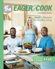 Front cover of Eager 2 Cook : Healthy Recipes for Healthy Living by E2M Chef Connect LLC