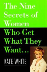 Front cover of The Nine Secrets of Women Who Get What They Want by Kate White