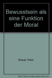 Cover of Bewusstsein als eine Funktion der Moral by Peter Straub